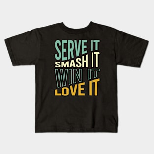 Serve It Smash It Win It Love It Kids T-Shirt